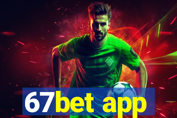 67bet app